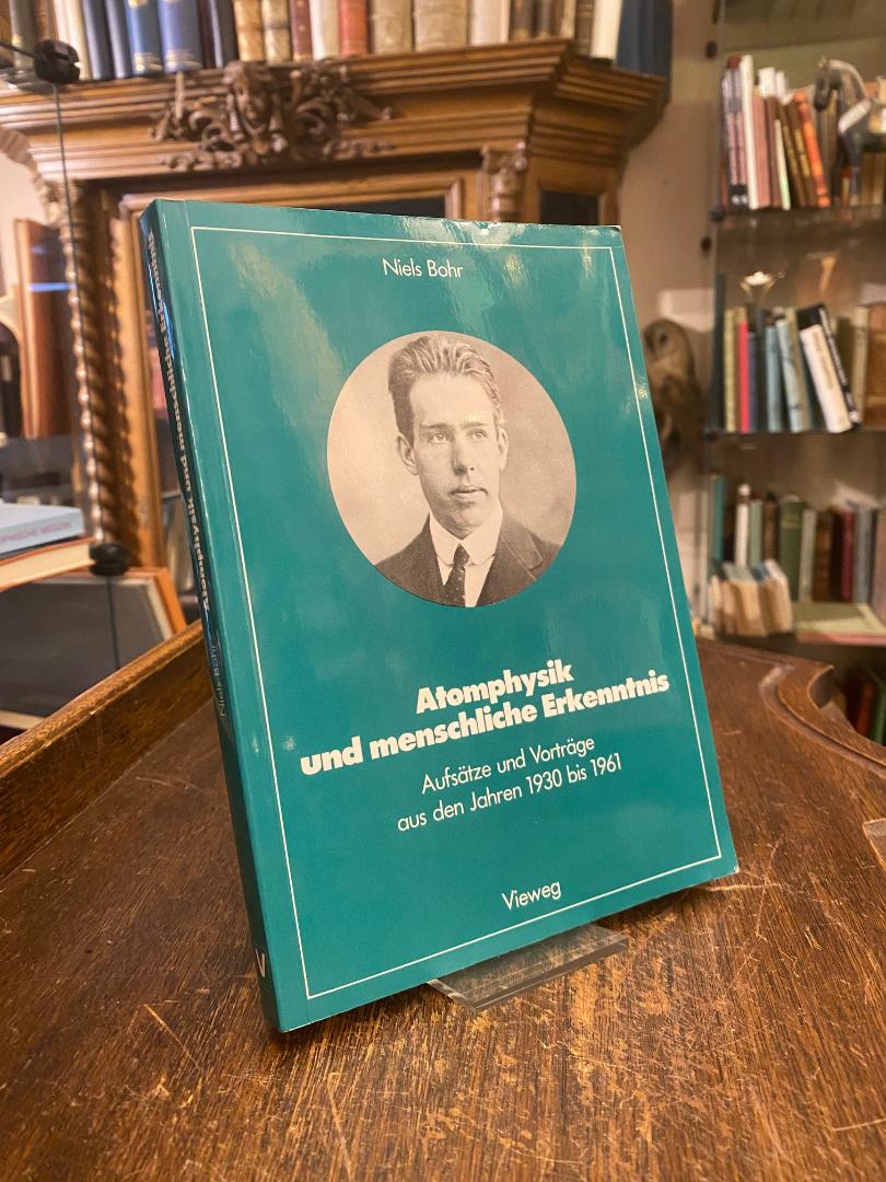 Bohr, Atomphysik und menschliche Erkenntnis : Aufsätze und Vorträge aus den Jahr
