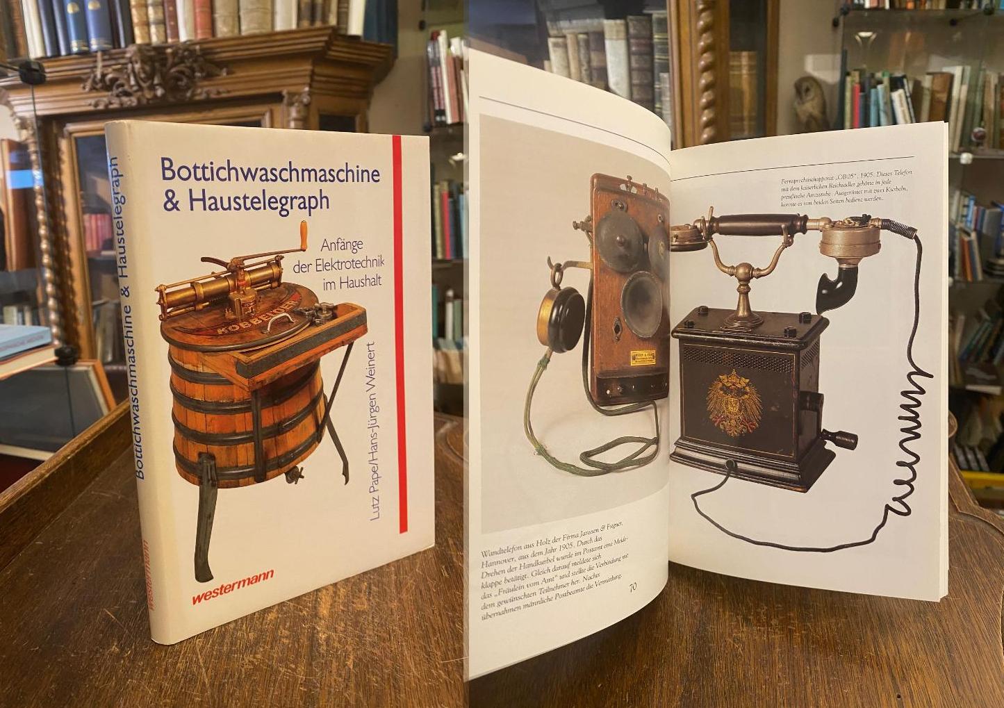 Pape, Bottichwaschmaschine und Haustelegraph : Anfänge der Elektrotechnik im Hau