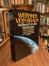 Braun, Wernher von Braun - Aufbruch in den Weltraum : Die Biographie.