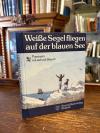 Müns, Weiße Segel fliegen auf der blauen See : Pommern in Lied und Brauch.