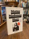 Welldon, Mutter Madonna Hure : Die Verherrlichung und Erniedrigung der Mutter un
